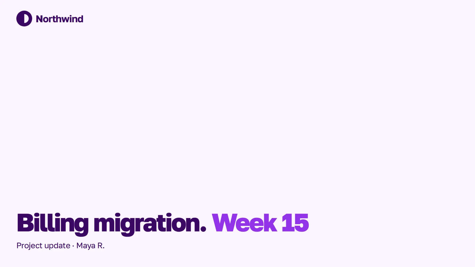 Week 15 update, slide 1 of 6. Cover: Billing migration. Week 15